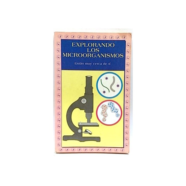 Explorando microorganismos. Están muy cerca de ti